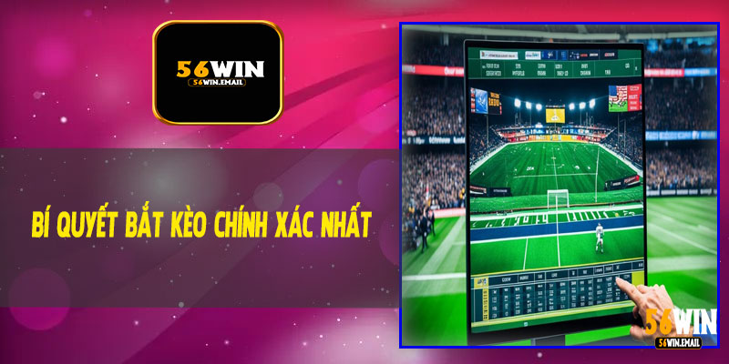 Bí Quyết Bắt Kèo Chính Xác Nhất