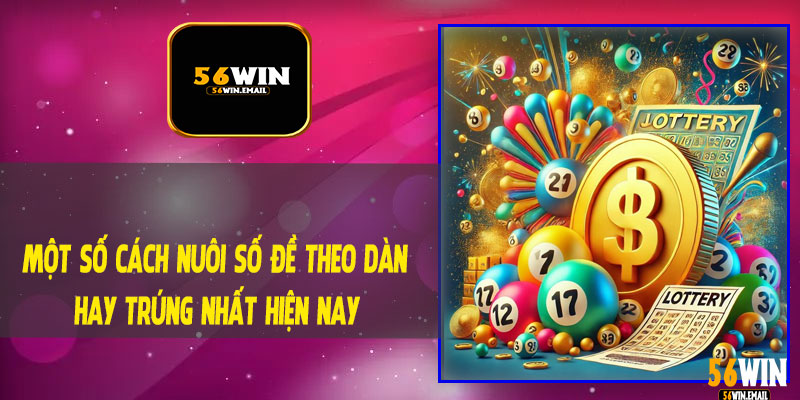 Một Số Cách Nuôi Số Đề Theo Dàn Hay Trúng Nhất Hiện Nay