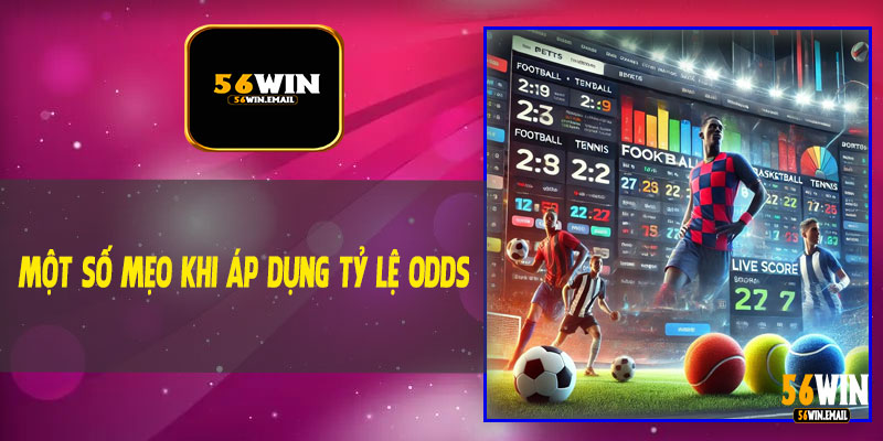 Một Số Mẹo Khi Áp Dụng Tỷ Lệ Odds