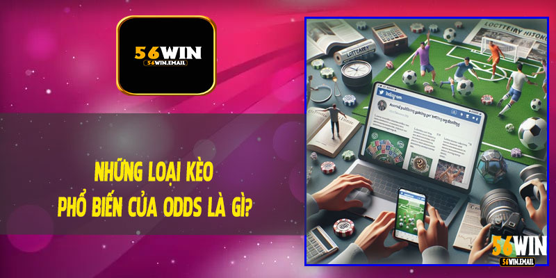 Những Loại Kèo Phổ Biến Của Odds Là Gì?